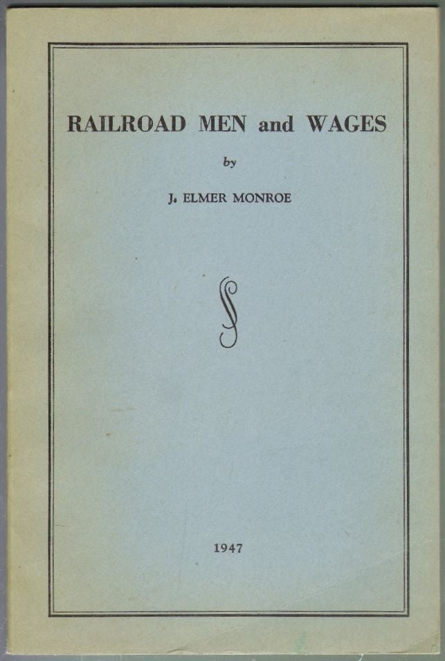 Item #1918 Railroad Men and Wages. J. Elmer Monroe.