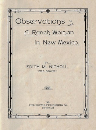 Item #19330 Observations of a Ranch Woman in New Mexico. NEW MEXICO, Edith M. Nicholl, WOMEN