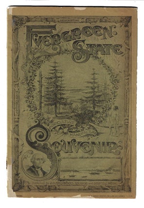 Item #19430 The Evergreen State Souvenir, Containing a Review of the Resources, Wealth, Varied...
