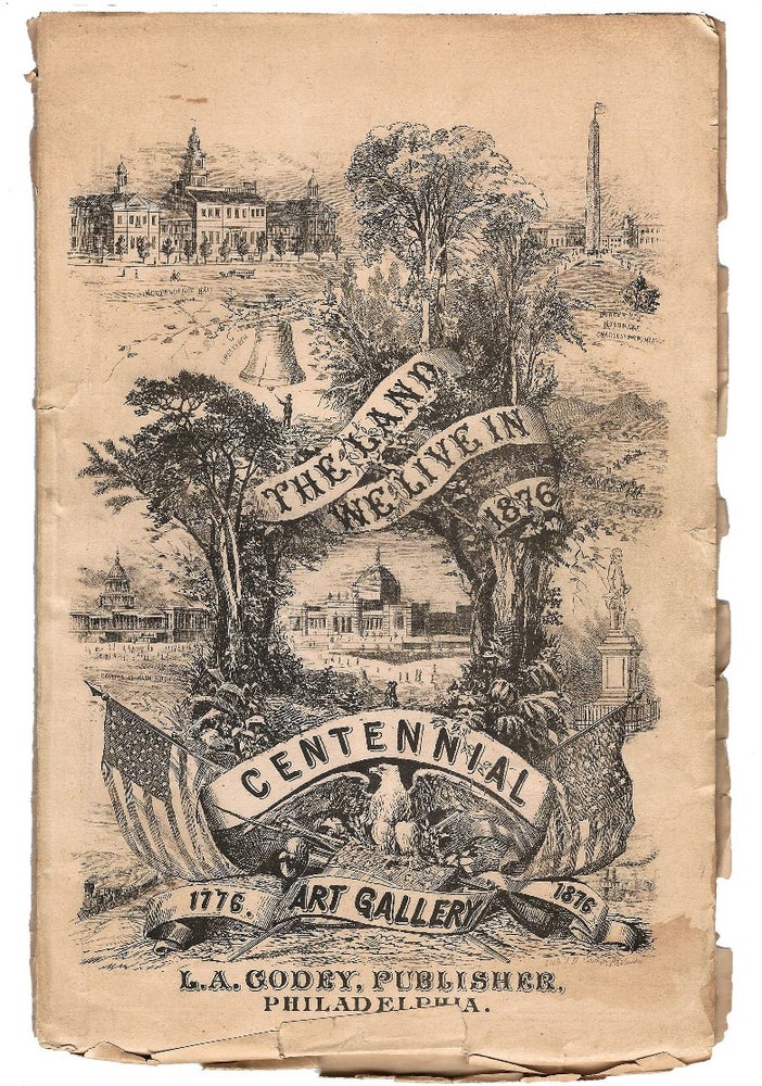 Item #19597 The Land We Live In. Centennial Art Gallery 1776-1876. FAIRS AND EXPOSITIONS, PHILADELPHIA.