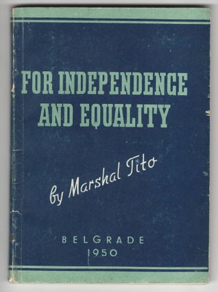 Item #19616 For Independence and Equality. Marshal Tito, Josip