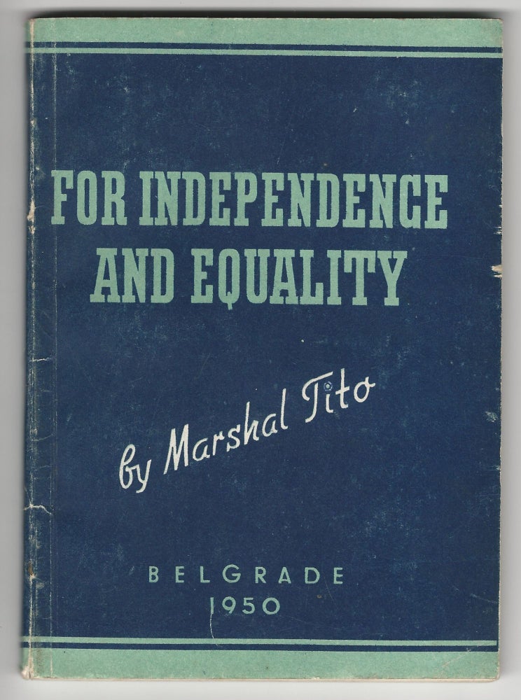Item #19616 For Independence and Equality. Marshal Tito, Josip.