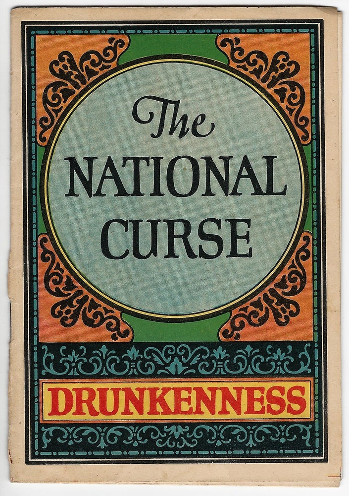 Item #19618 The National Curse: Drunkenness [cover title]. Dr. Haines' Golden Treatment for the Liquor Habit [running title]. QUACKERY, ALCOHOLISM, Dr. James Wilkins Haines.