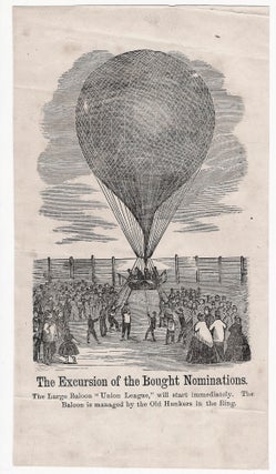 Item #19623 The Excursion of the Bought Nominations. The Large Baloon "Union League," will start...