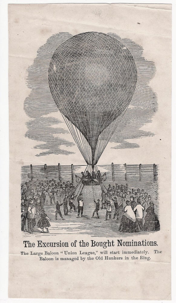 Item #19623 The Excursion of the Bought Nominations. The Large Baloon "Union League," will start immediately. The Baloon is managed by the Old Hunkers in the Ring. POLITICS.