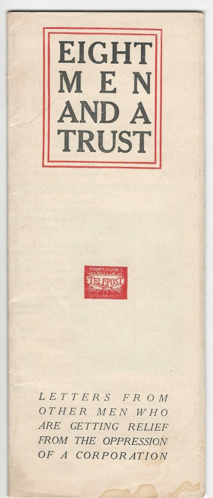 Item #19624 Eight Men and a Trust. Letters from Other Men who are Getting Relief from the Oppression of a Corporation. TELEGRAPHY, ANTITRUST.
