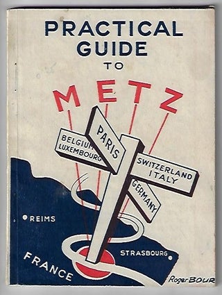 Item #19645 Practical Guide to Metz, France. Roger Bour