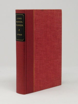 Item #19662 John Marsh, Pioneer: The Life Story of a Trail-blazer on Six Frontiers. George D. Lyman