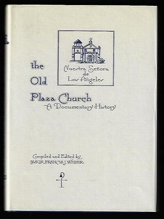 Item #19767 The Old Plaza Church, A Documentary History. Monsignor Francis J. Weber