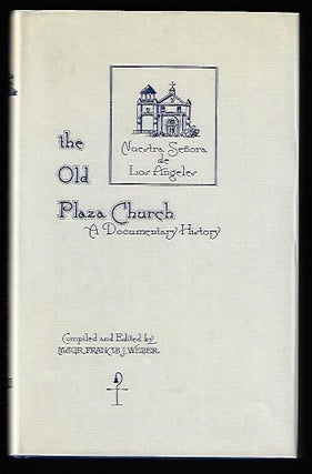 Item #19767 The Old Plaza Church, A Documentary History. Monsignor Francis J. Weber