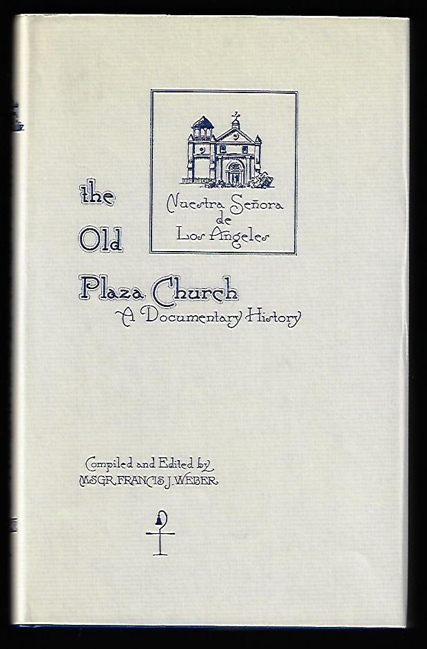 Item #19767 The Old Plaza Church, A Documentary History. Monsignor Francis J. Weber.