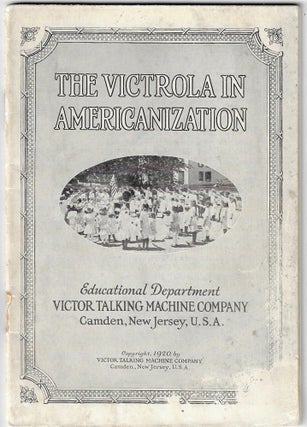 Item #19778 The Victrola in Americanization. TRADE PUBLICATION, Frances Elliott Clark