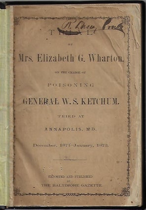 Item #19779 Trial of Mrs. Elizabeth G. Wharton on the Charge of Poisoning General W.S. Ketchum....