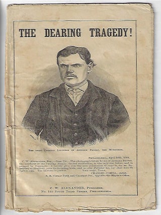 Item #19782 The Dearing Tragedy. The Only Authentic History Published of this Heartless, Fiendish...