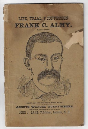 Item #19813 Life, Trial, and Confession of Frank C. Almy