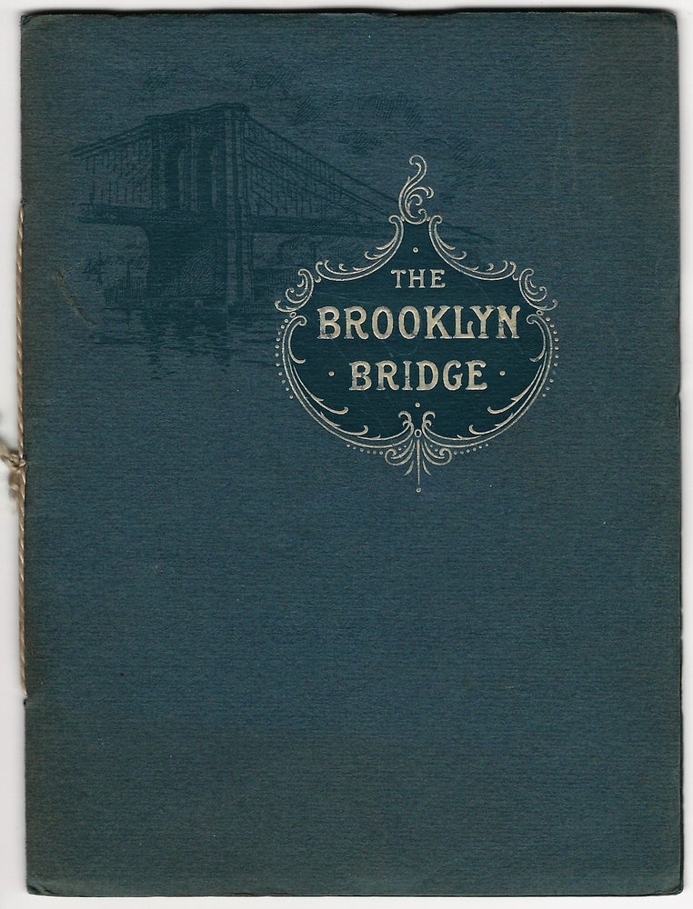 Item #19862 An Illustrated Description of the New York and Brooklyn Bridge, Built Under the Direction of W.A. Roebling, Chief Engineer. BROOKLYN BRIDGE.
