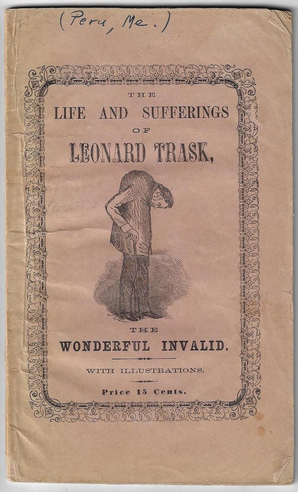 Item #19863 A Brief Historical Sketch of the Life and Sufferings of Leonard Trask, The Wonderful Invalid. MENDICANT, Leonard Trask.