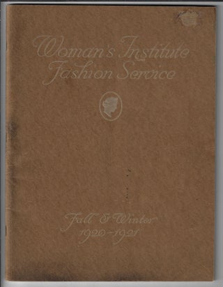 Woman's Institute Fashion Service, Fall & Winter 1920-1921, Prepared for the Exclusive Use of the Woman's Institute Course in Dressmaking and Designing