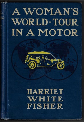 Item #19871 A Woman's World-Tour in Motor. Harriet White Fisher