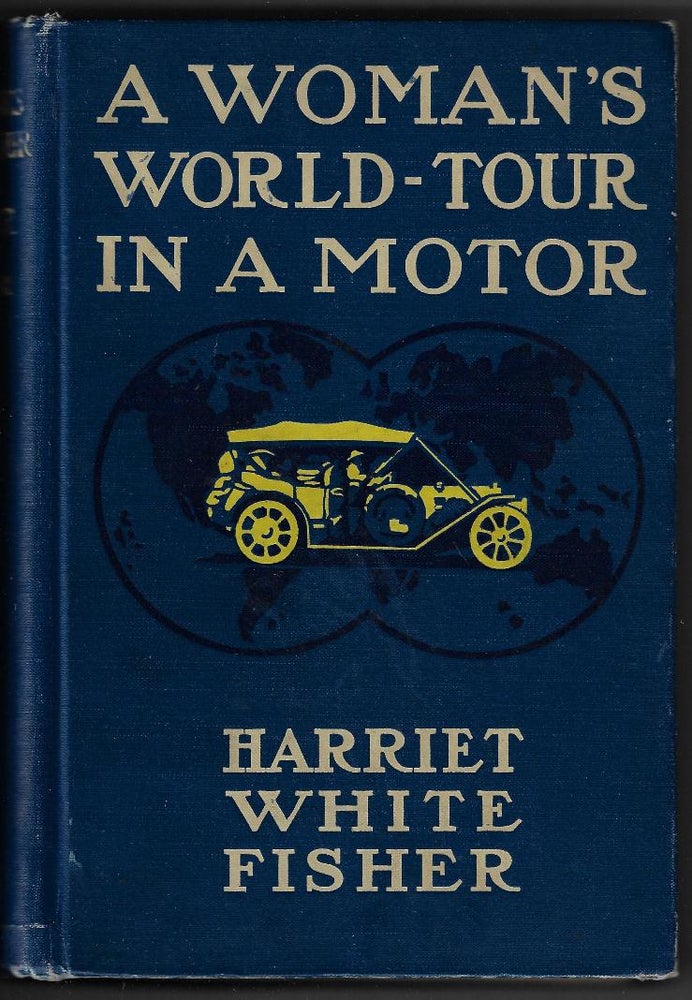 Item #19871 A Woman's World-Tour in Motor. Harriet White Fisher.