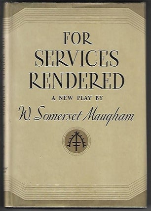 Item #19901 For Services Rendered. A Play in Three Acts. W. Somerset Maugham