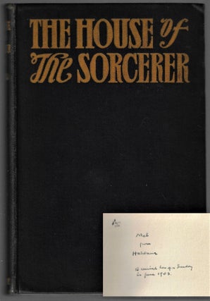 Item #19911 The House of the Sorcerer. Being an Account of Certain Things that Chanced Therein...