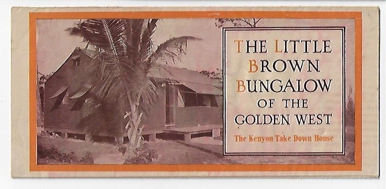 Item #19916 The Little Brown Bungalow of the Golden West, The Kenyon Take Down House. MANUFACTURED HOUSES CALIFORNIA.