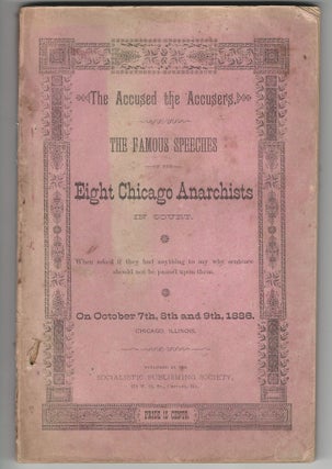 Item #19920 The Accused the Accusers. The Famous Speeches of the Eight Chicago Anarchists in...
