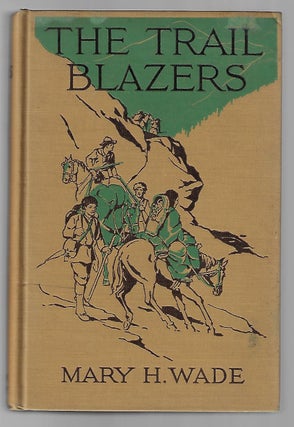 Item #19974 The Trail Blazers, The Story of the Lewis and Clark Expedition. Mary Wade