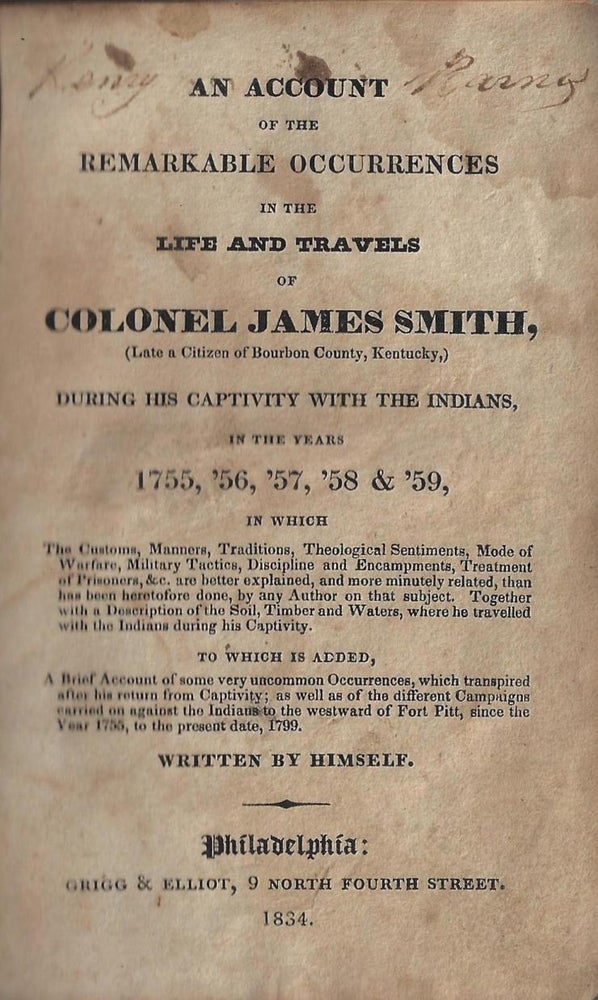 Item #20055 An Account of the Remarkable Occurrences in the Life and Travels of Colonel James Smith (Late a Citizen of Bourbon County, Kentucky) During his Captivity with the Indians, in the Years 1755, '56, '57, '58 & '59. INDIAN CAPTIVITY.