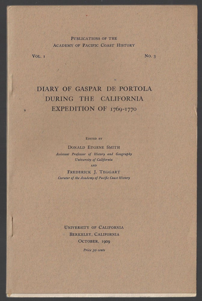Item #20157 Diary of Gaspar de Portola During the California Expedition of 1769-1770, Publications of the Academy of Pacific Coast History, Vol. 1, No. 3. Donald Eugene Smith, Frederick J. Teggart.