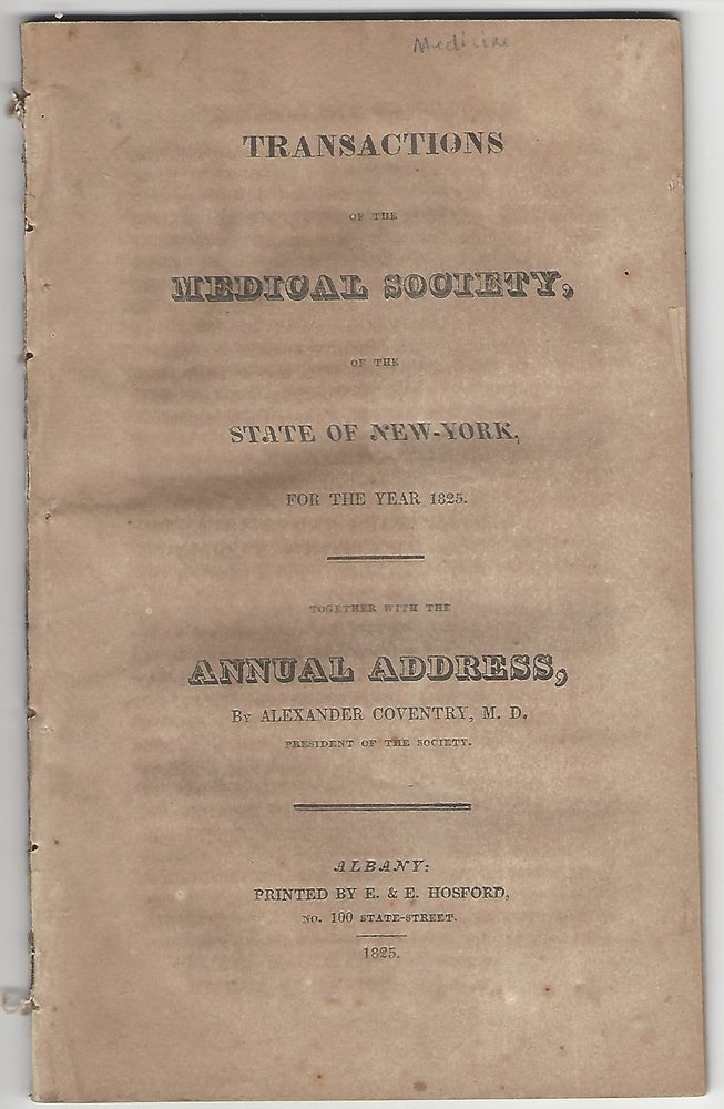 Item #20293 Transactions of the Medical Society of the State of New-York for the year 1825, together with the Annual Address by Alexander Coventry, M.D., President of the Society. Alexander Coventry.