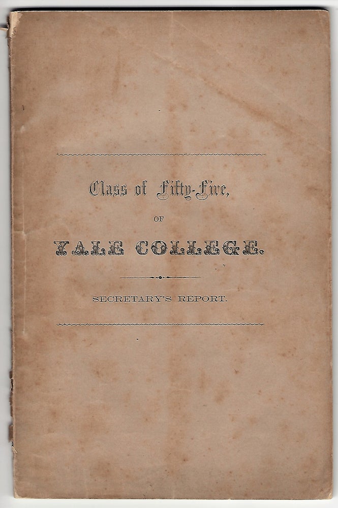 Item #20297 Statistics of the Class of 1855, of Yale College, Published by Order of the Class [Cover Title: Class of Fifty-Five, of Yale College. Secretary's Report]. William Wheeler.
