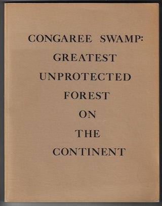 Item #20457 Congaree Swamp: Greatest Unprotected Forest on the Continent. John Dennis, Bob...
