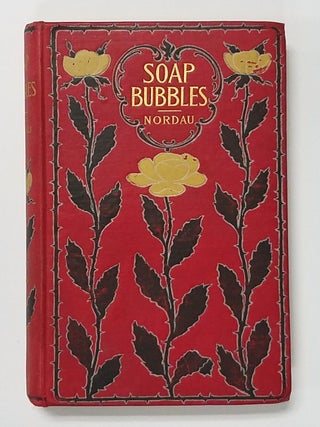 Item #20499 Soap Bubbles. Max Nordau, Mary J. Safford
