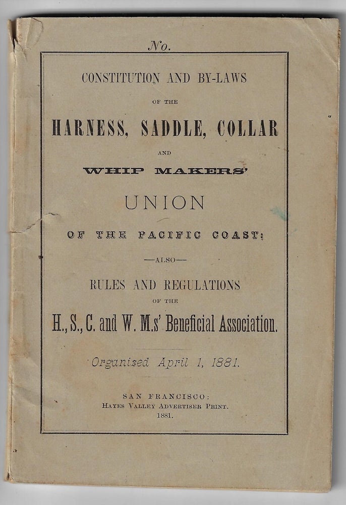 Item #20547 Local Constitution, Title, Powers and Government of the Harness, Saddle, Collar, and Whip Makers’ Union of San Francisco. SAN FRANCISCO LABOR.