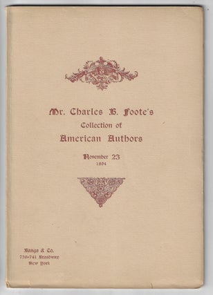 Item #20616 The Catalogue of the Unique Collection Made by Charles B. Foote of First Editions...