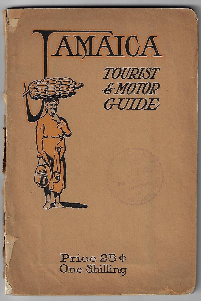 Item #20617 Jamaica Tourist and Motor Guide, A Complete Guide to the Island of Jamaica, with Maps Showing Motor Routes, Illustrations, History, Points of Interest, Description of Towns, Hotels, Methods of Travel, Etc. JAMAICA, I. P. Mills.