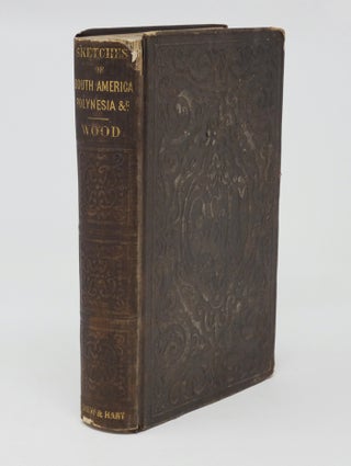 Item #20650 Wandering Sketches of People and Things in South America, Polynesia, California, and...