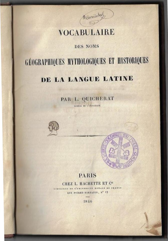 Item #20661 Vocabulaire des noms géographiques, mythologiques et historiques de la langue latine. L. Quicherat.
