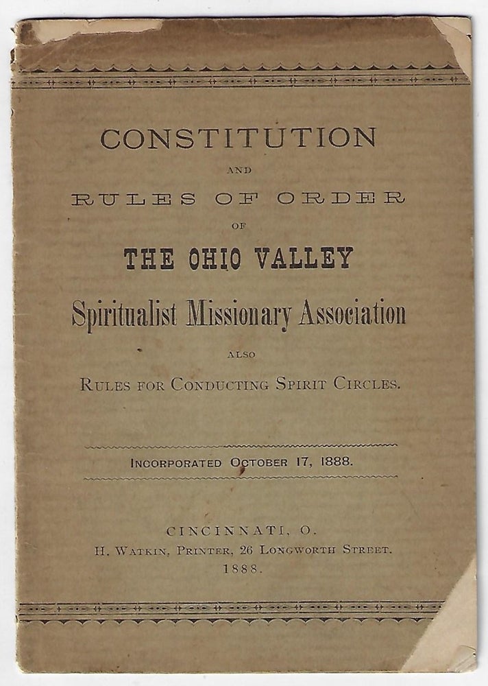 Item #20691 Constitution and Rules of Order of the Ohio Valley Spiritualist Missionary Association. Also Rules for Conducting Spirit Circles. SPIRITUALISM.