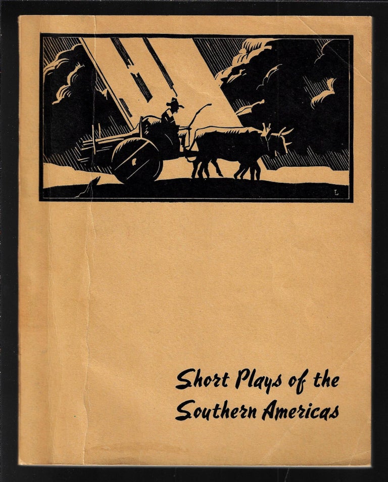 Item #20734 Short Plays of the Southern Americas: Brief Plays by Writers of Chile, Cuba, Argentina, Ecuador, Mexico, Uraguay, Colombia, and Peru. Willis Knapp Jones.