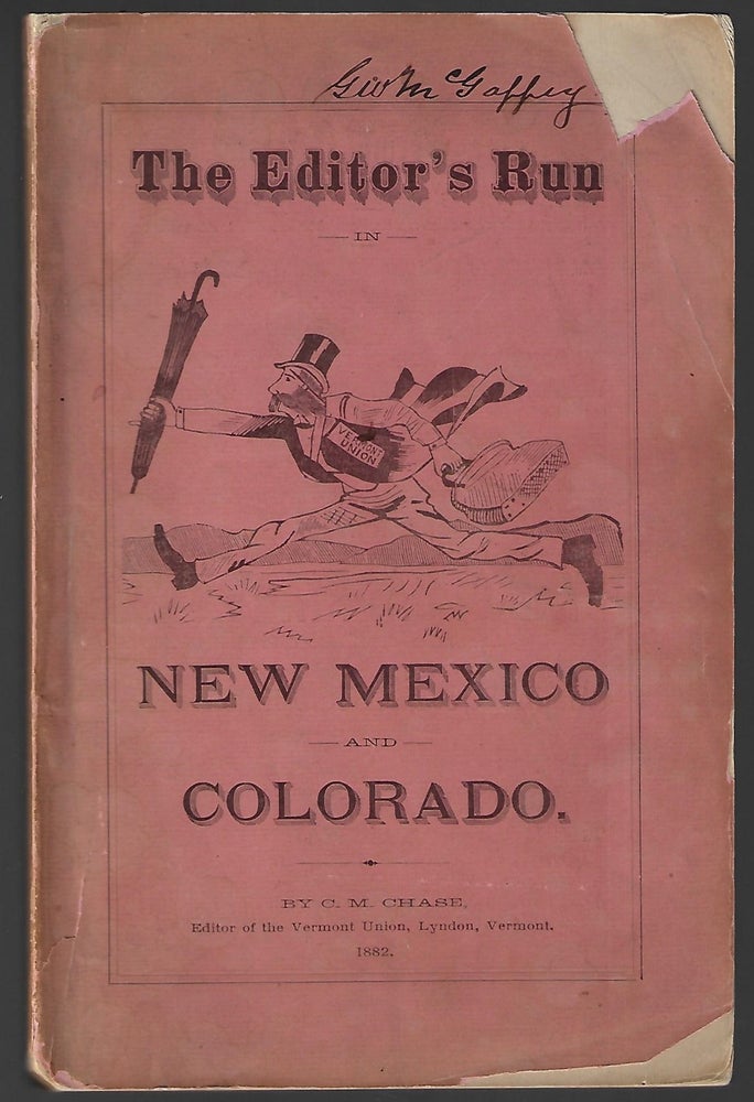 Item #20755 The Editor's Run in New Mexico and Colorado. Embracing some twenty-eight letters on stock-raising, agriculture, territorial history, game, society, growing towns, prices, prospects, &c. C. M. Chase, Charles Monroe.