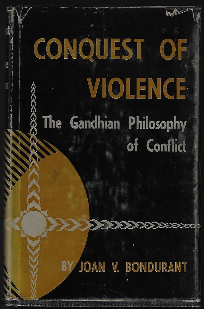 Item #20795 Conquest of Violence, The Ghandian Philosophy of Conflict. Joan Bondurant.