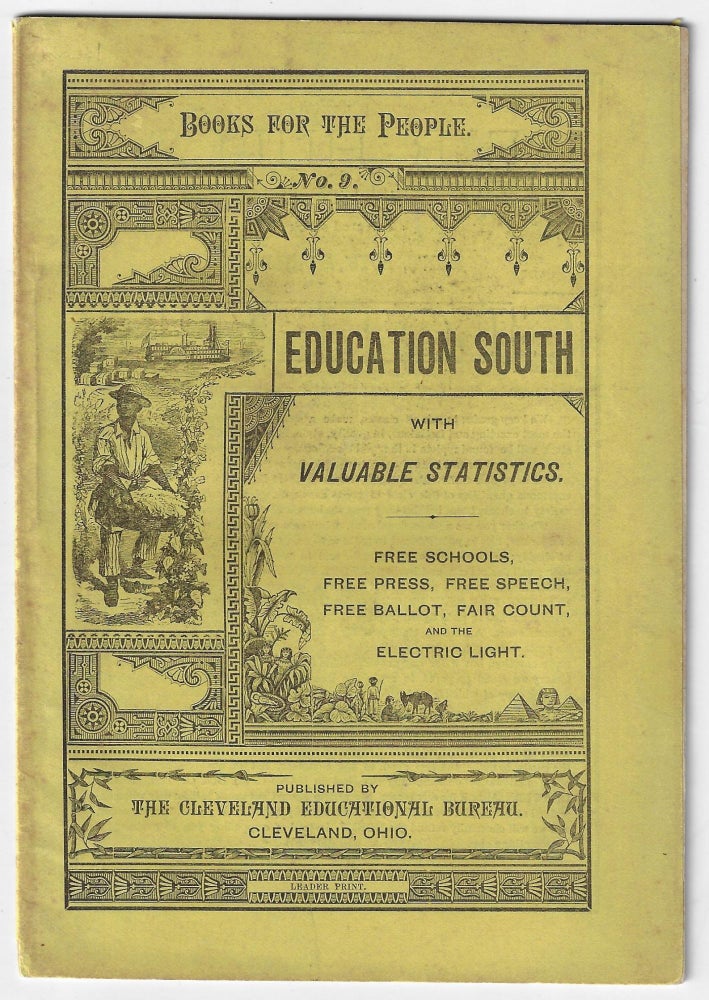 Item #20810 Education South with Valuable Statistics. Free Schools, Free Press, Free Speech, Free Ballot, Fair Court, and the Electric Light. Books for the People No. 9 [Cover Title]. AFRICAN AMERICANS, Albion W. Tourgee, Charles Terry Collins, RECONSTRUCTION, EDUCATION.