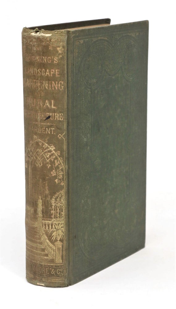 Item #20834 A Treatise on the Theory and Practice of Landscape Gardening Adapted to North America, with a View to the Improvement of Country Residences...with a Supplement by Henry Winthrop Sargent. LANDSCAPE GARDENING, A. J. Downing.