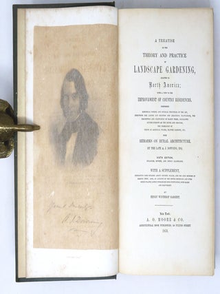 A Treatise on the Theory and Practice of Landscape Gardening Adapted to North America, with a View to the Improvement of Country Residences...with a Supplement by Henry Winthrop Sargent