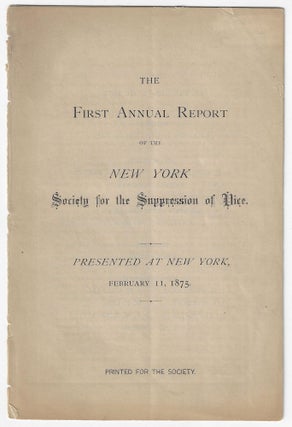 Item #20835 The First Annual Report of the New York Society for the Suppression of Vice....