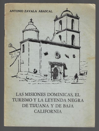 Item #20847 Las Misiones Dominicas, el Turismo y la Leyenda Negra de Tijuana y de Baja...