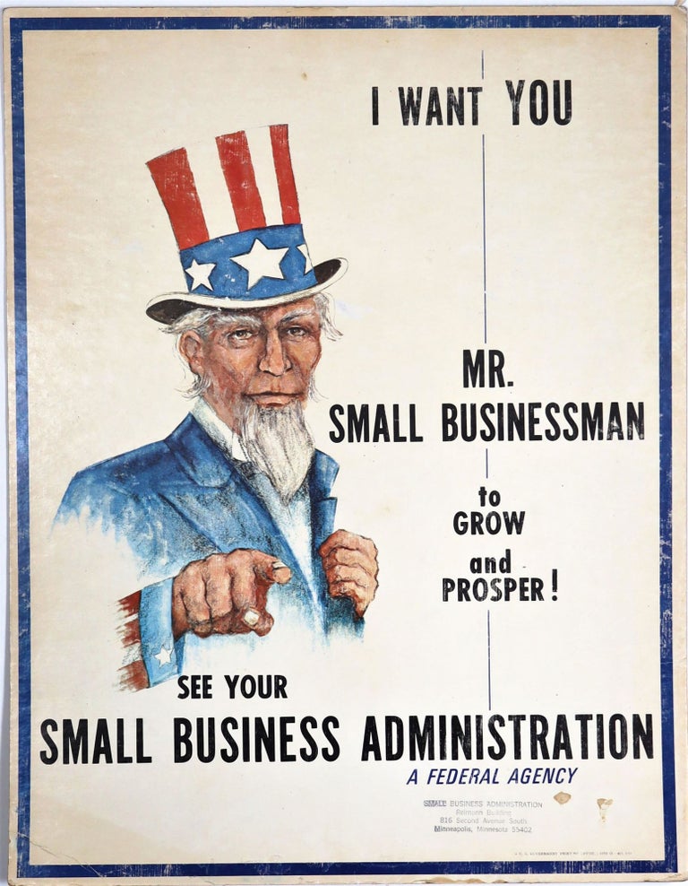 Item #20859 I WANT YOU MR. SMALL BUSINESSMAN to GROW and PROSPER! SEE YOUR SMALL BUSINESS ADMINISTRATION, A FEDERAL AGENCY. SMALL BUSINESS ADMINISTRATION, UNCLE SAM.